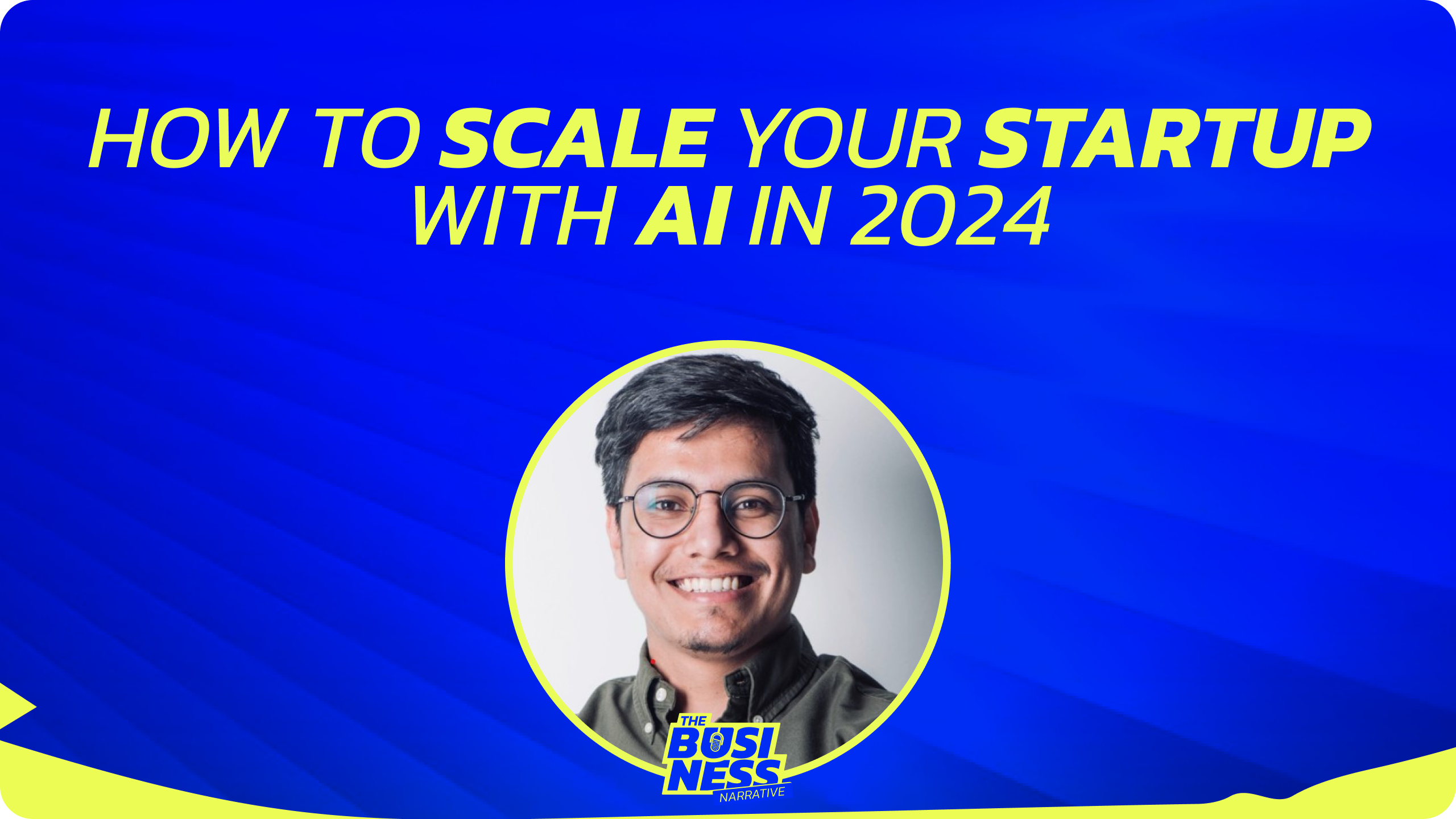 How to Scale Your Startup with AI in 2024: Insights from Umair Khan